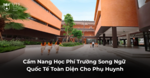 Cẩm nang học phí trường song ngữ quố tế UTS