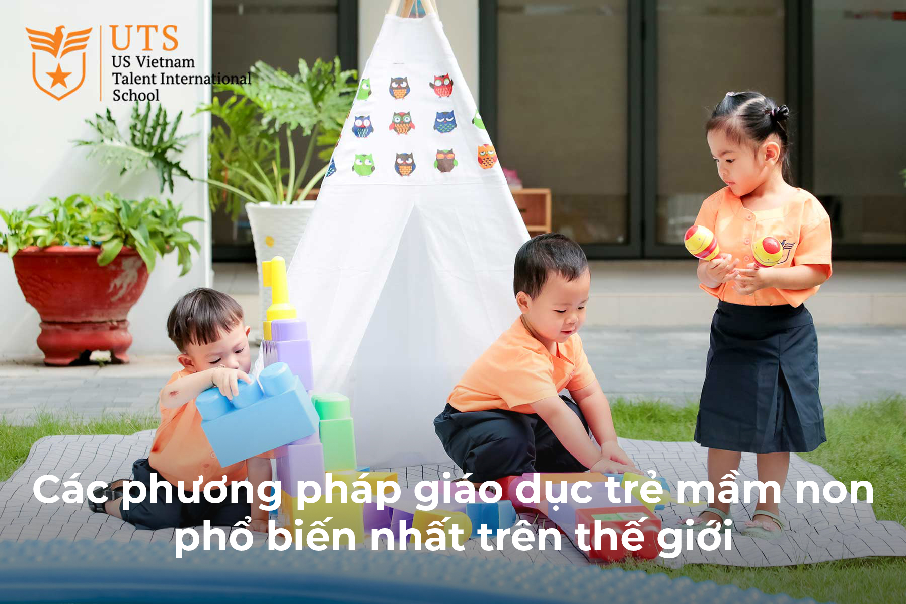 Tổng hợp 7 phương pháp giáo dục trẻ mầm non hiện đại mới nhất và phổ biến nhất trên thế giới