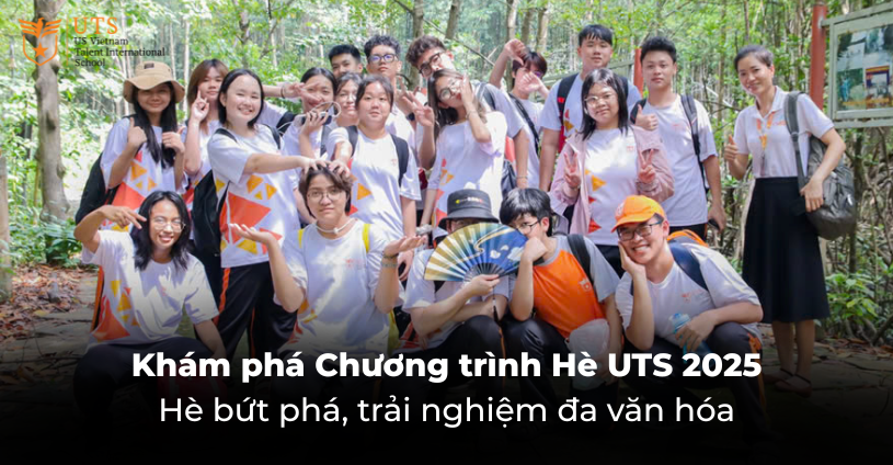 Khám phá Chương trình Hè UTS 2025 – Hè bứt phá, trải nghiệm đa văn hóa