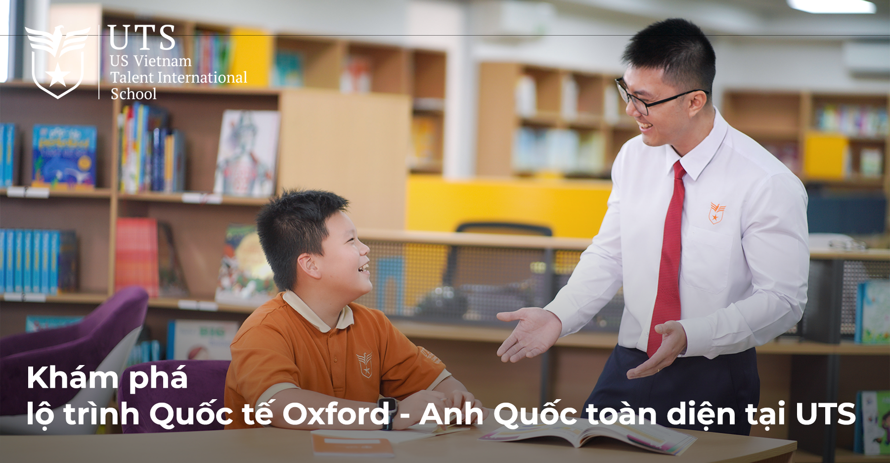 Khám phá lộ trình Quốc tế Oxford – Anh Quốc toàn diện tại trường song ngữ quốc tế UTS