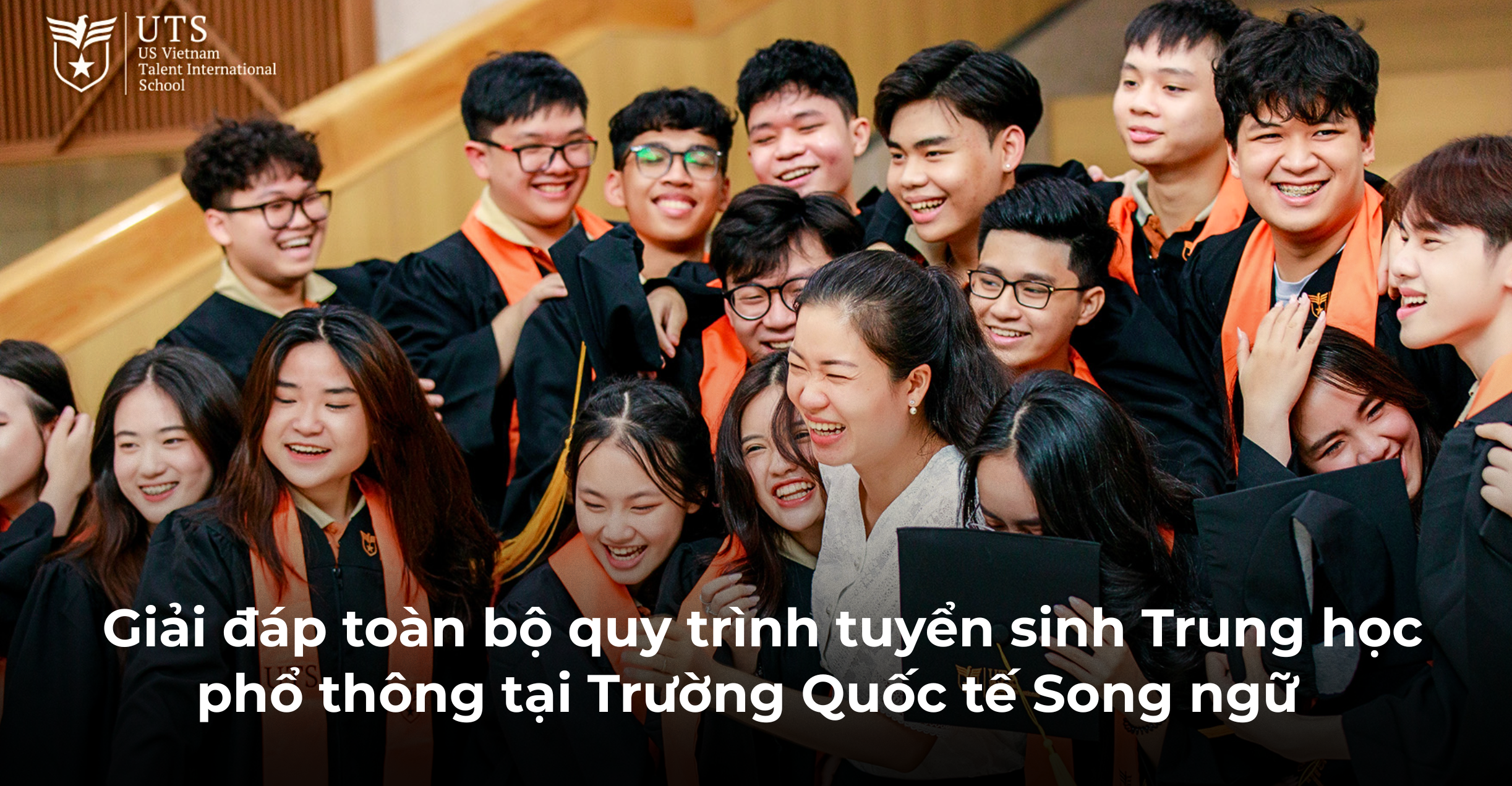 Giải đáp toàn bộ quy trình tuyển sinh Trung học phổ thông (THPT) tại Trường Quốc tế Song ngữ