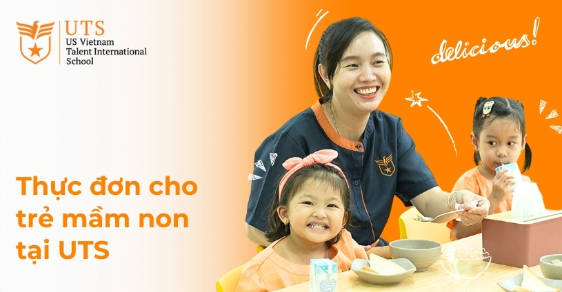 Thực đơn cho trẻ mầm non tại UTS: Giải pháp dinh dưỡng toàn diện cho sự phát triển của trẻ nhỏ
