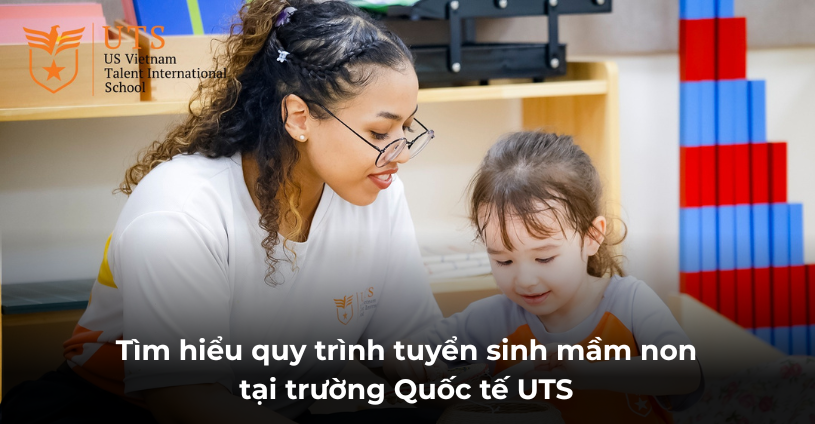 Tìm hiểu quy trình tuyển sinh mầm non tại trường Quốc tế UTS
